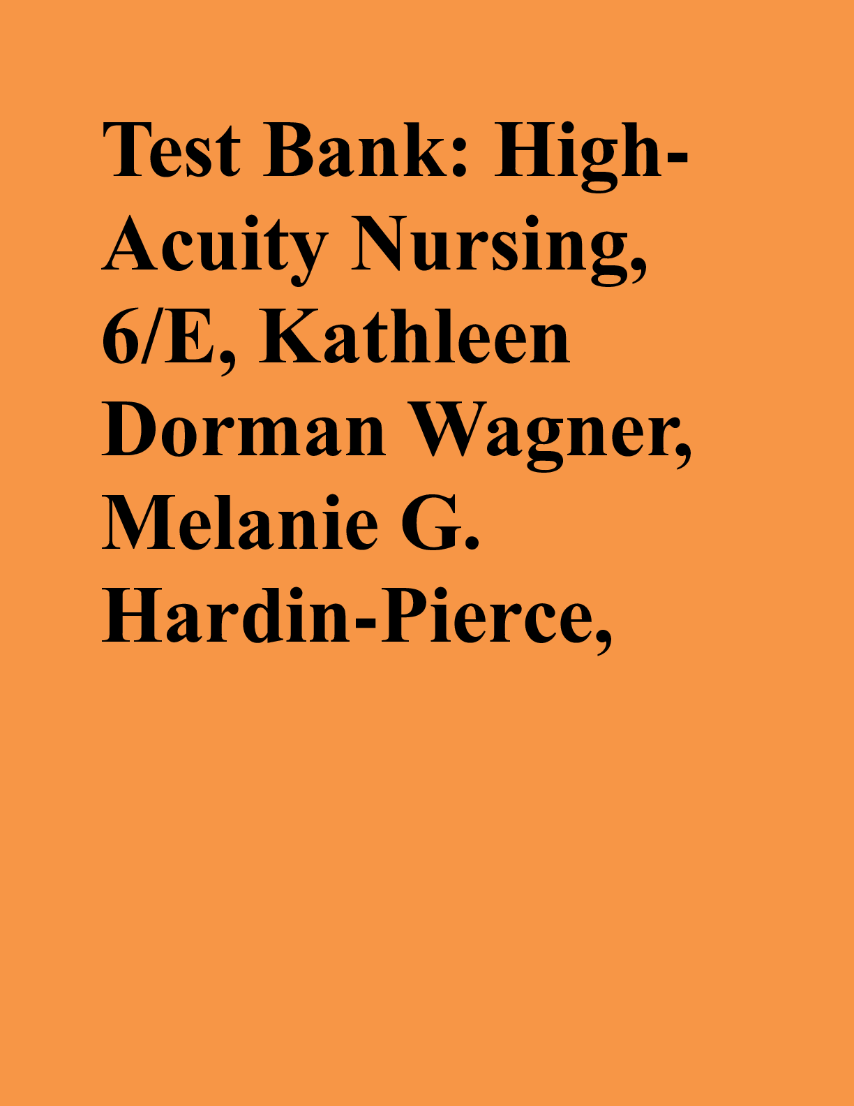 Preview image for Test Bank: HighAcuity Nursing, 6/E, Kathleen Dorman Wagner, Melanie G. Hardin-Pierce,